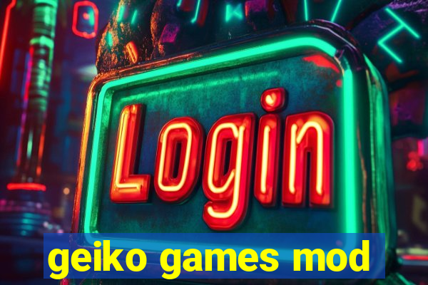 geiko games mod